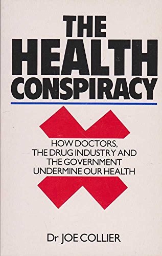 The Health Conspiracy: How Doctors, the … by Collier, Joe Paperback / softback