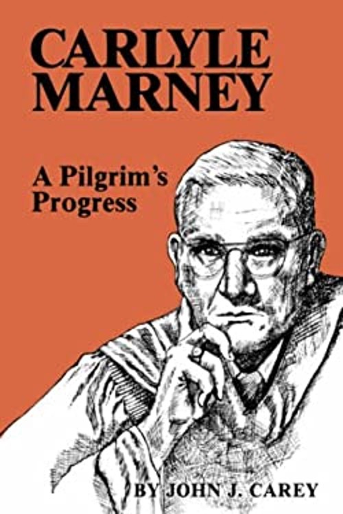 Carlyle Marney : A Pilgrim’s Progress Paperback John J. Carey