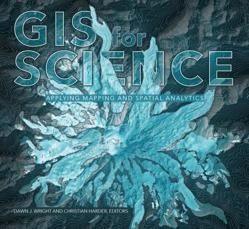 GIS for Science, Volume 1: Applying Mapping and Spatial Analytics