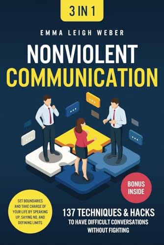 Nonviolent Communication [3-in-1]: 137 Techniques & Hack… by Weber, Emma Leigh
