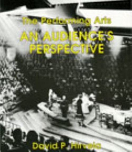 The Performing Arts : An Audience’s Perspective Paperback David H