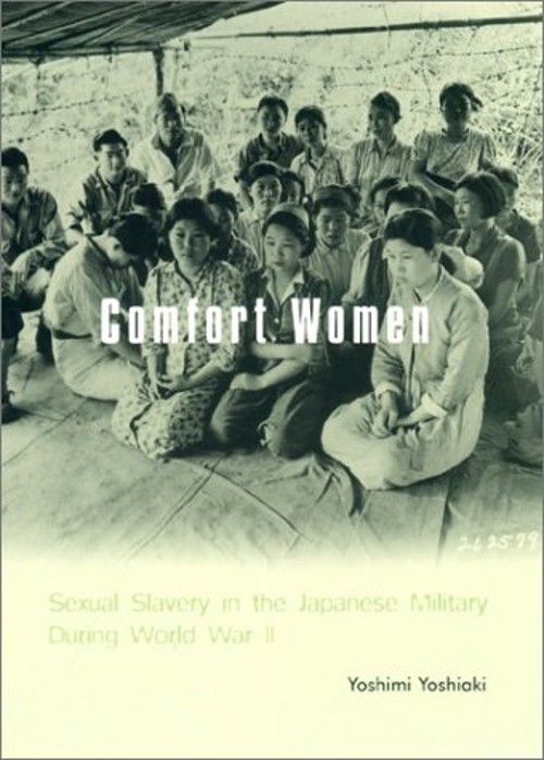 Comfort Women : Sexual Slavery in the Japanese Military During Wo