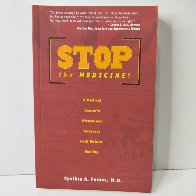 Stop The Medicine! A Medical Doctors Miraculous Recovery With Natural Healing