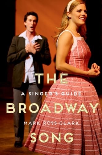 The Broadway Song: A Singer’s Guide by Mark Ross Clark: New