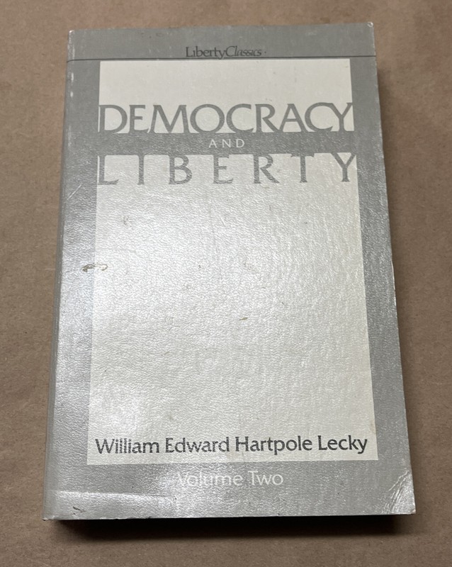 Democracy and Liberty by William Edward Hartpole Lecky Volume Two