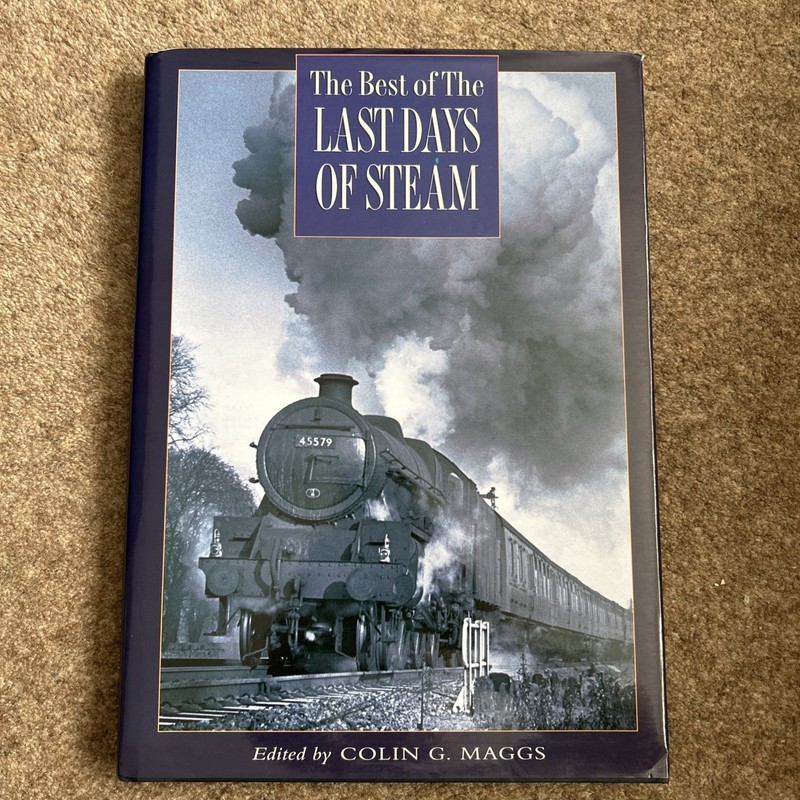 The Best of the Last Days of Steam – Colin G. Maggs hardback