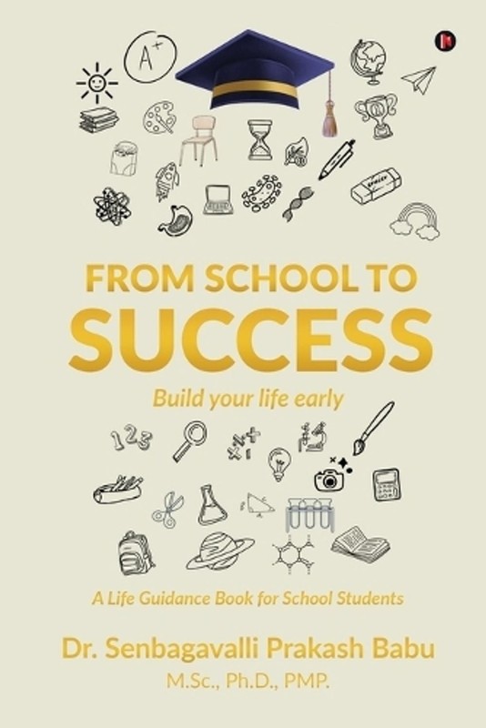 From School to Success: BUILD YOUR LIFE EARLY – A Life Guidance Book for School