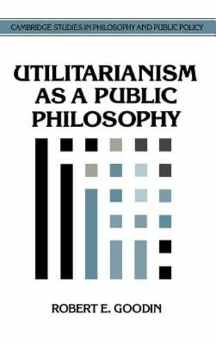 Utilitarianism as a Public Philosophy by Robert E. Goodin: New