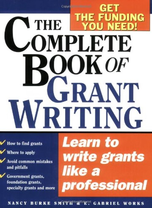 The Complete Book of Grant Writing : Learn to Write Grants Like a