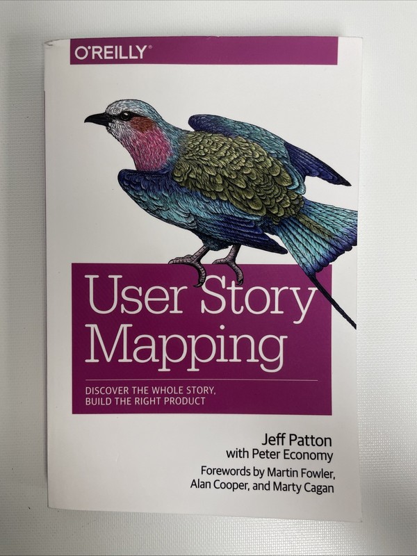 User Story Mapping: Discover the Whole Story, Build the Right Product by Patton