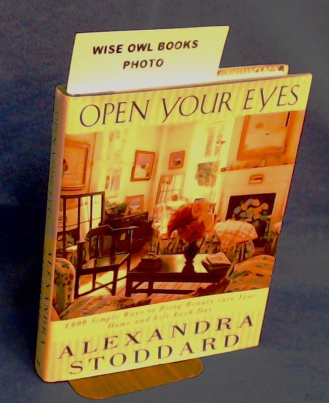 Open Your Eyes: 1,000 Simple Ways To Bring Beauty Into Your Home And Life Ea…