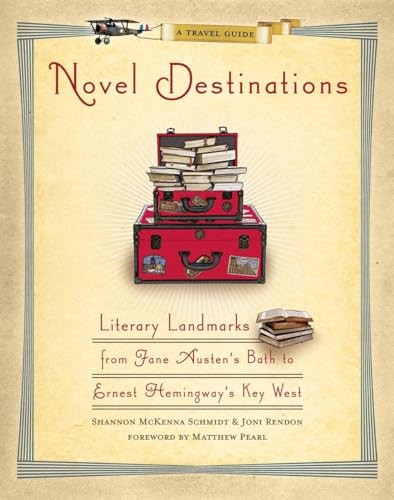 Novel Destinations: Literary Landmarks from … by McKenna Schmidt, Sha Hardback