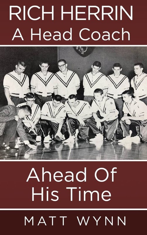 Rich Herrin A Head Coach Ahead of his time Hardcover by Wynn, Matt