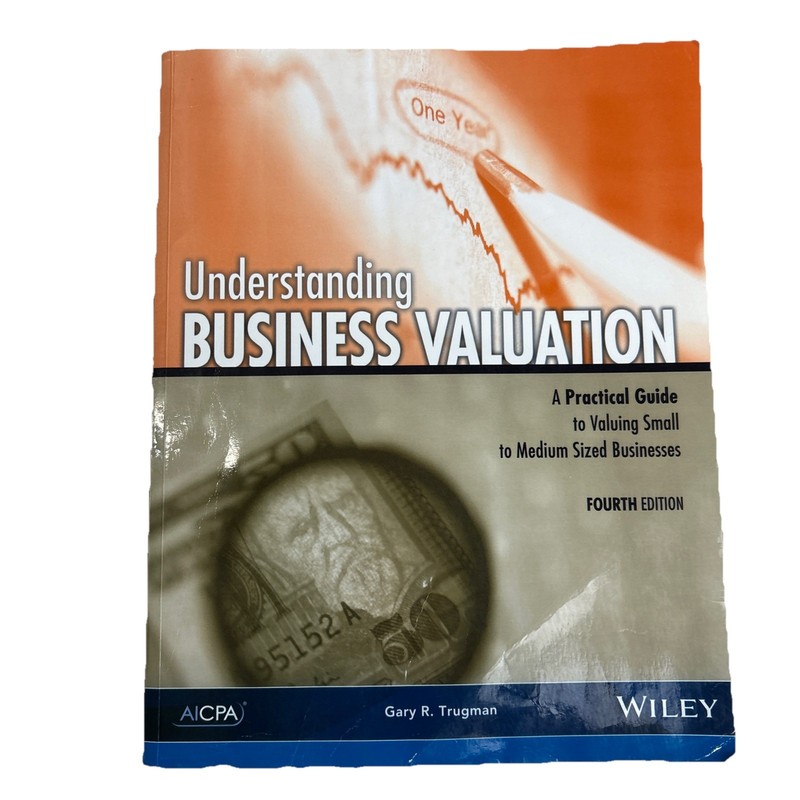 Understanding Business Valuation : A Practical Guide to Valuing Small to Medium