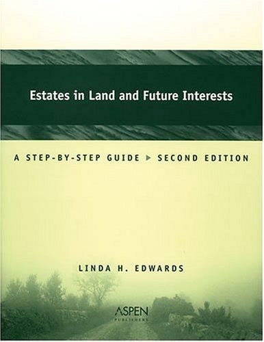 Estates In Land And Future Interests: A Step-by-step Guide