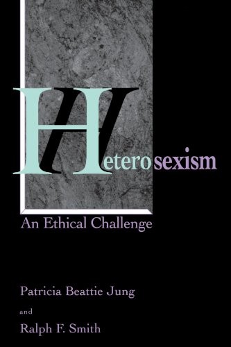 Heteros**ism: An Ethical Challenge By Patricia Beattie Jung