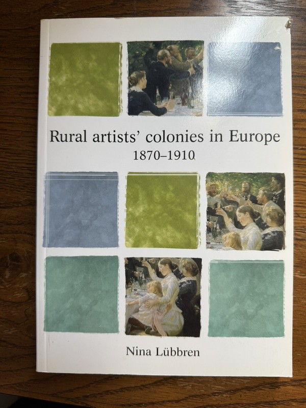 Rural Artists’ Colonies in Europe, 1870-1910 (Issues in Art History Series)