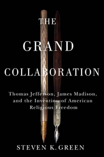 Grand Collaboration: Thomas Jefferson, James Madison, and the Invention of: New