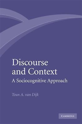 Discourse and Context : A Sociocognitive Approach by Teun A. Van Dijk (2008,…