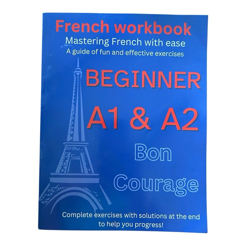 French Worbook Beginner A1-A2: Mastering French with ease