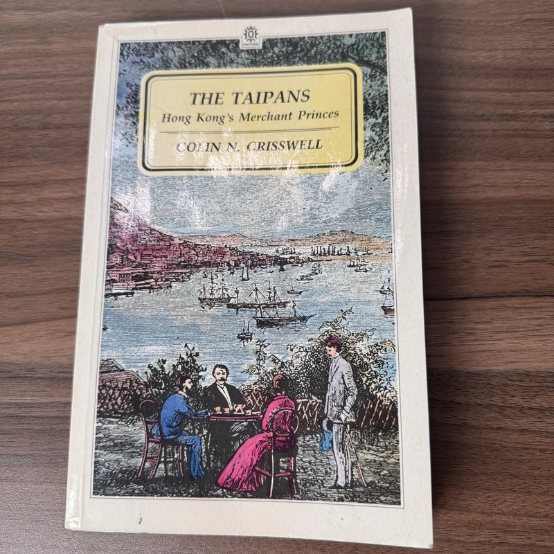 The Taipans: Hong Kong’s Merchant By Crisswell, Colin N. Paperback