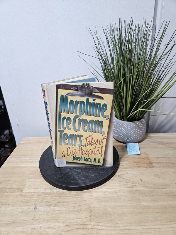 Morphine, Ice Cream, Tears: Tales of a City Hospital by Joseph Sacco 1989 1st Ed