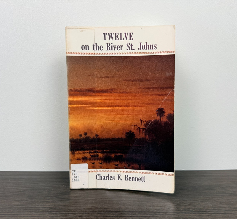 Twelve on the River St. Johns by Charles E. Bennett. – Paperback Book