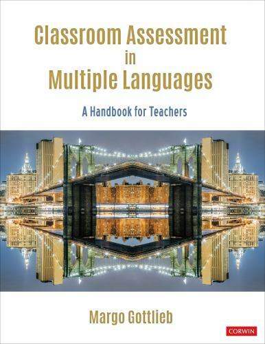 Classroom Assessment in Multiple Languages: A Handbook for Teachers by Gottlieb