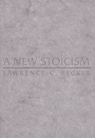 A NEW STOICISM By Lawrence C. Becker – Hardcover *Excellent Condition*