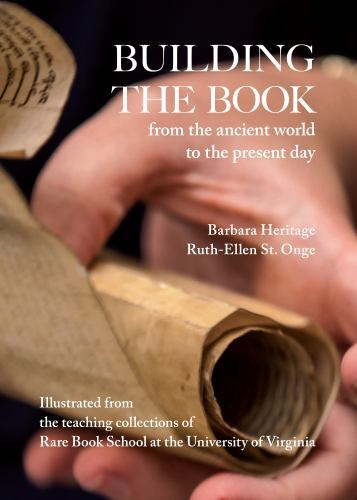 Building the Book from the Ancient World to the Present Day: How Manuscript, Pr