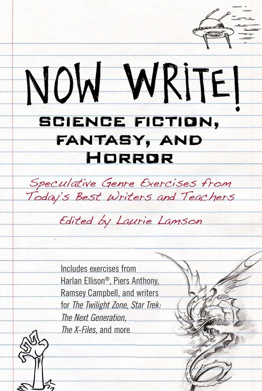 Now Write! Science Fiction, Fantasy and Horror: Speculative Genre Exercises …