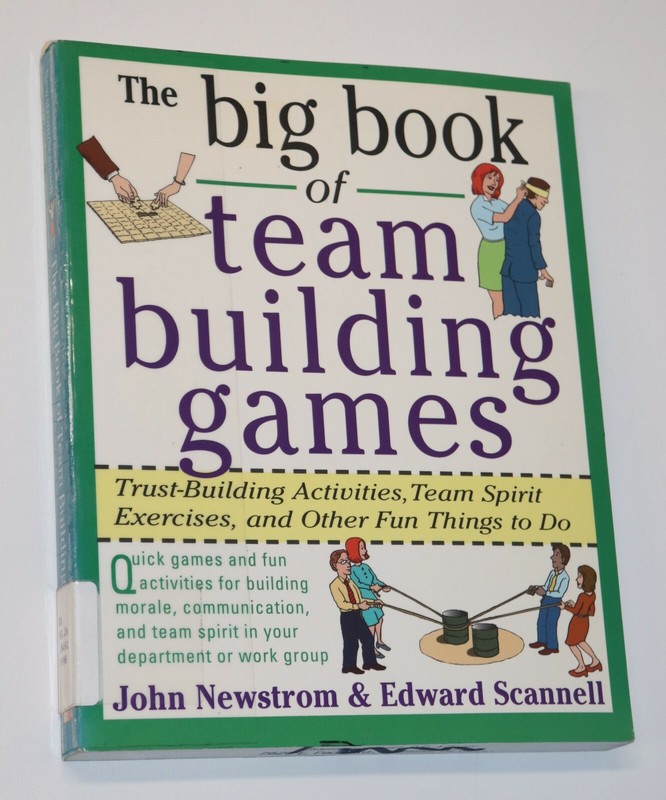 Big Book of Team Building Games: Trust-Building By John W Newstrom & Scannell