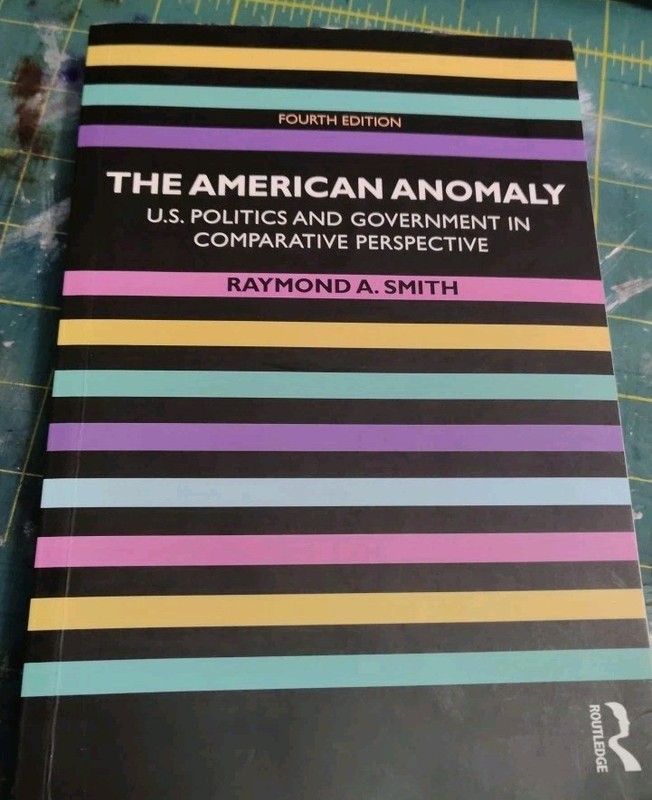 American Anomaly : U. S. Politics and Government in Comparative Perspective