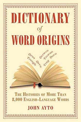 Dictionary of Word Origins: The Histories – Paperback, by John Ayto – Very Good