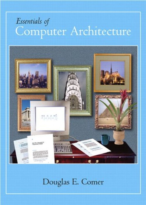 Essentials of Computer Architecture Hardcover Douglas E. Comer
