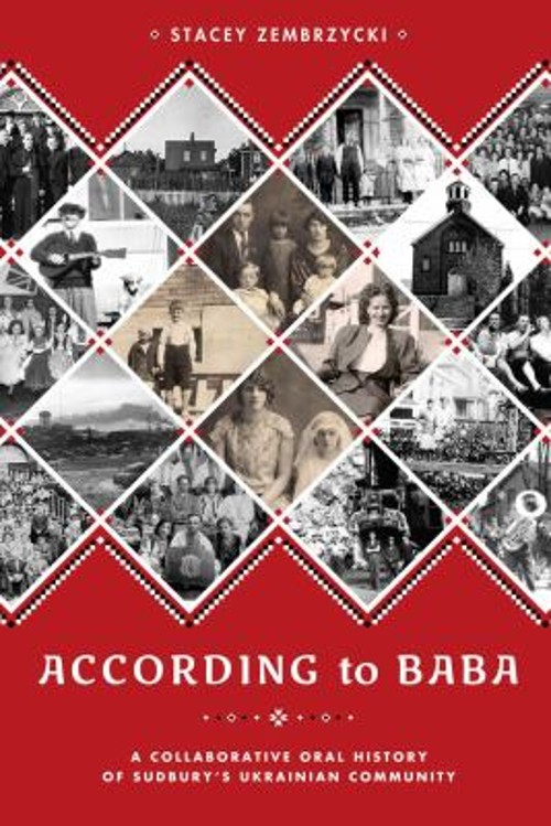 According to Baba : A Collaborative Oral History of Sudbury’s Ukr