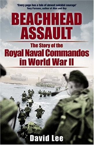BEACHHEAD ASSAULT: THE STORY OF THE ROYAL NAVY COMMANDOS By David Lee **Mint**