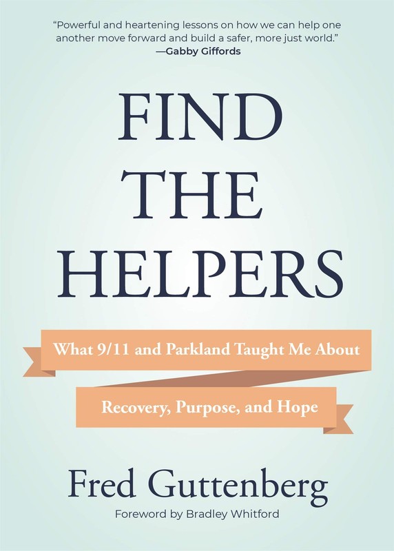 Find the Helpers: What 9/11 and Parkland Taught Me About Recovery, Purpose, …
