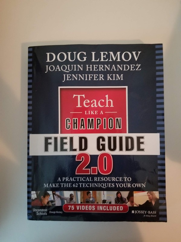 Teach Like a Champion Field Guide 2.0: A Practical Resource to Make the 62 T…