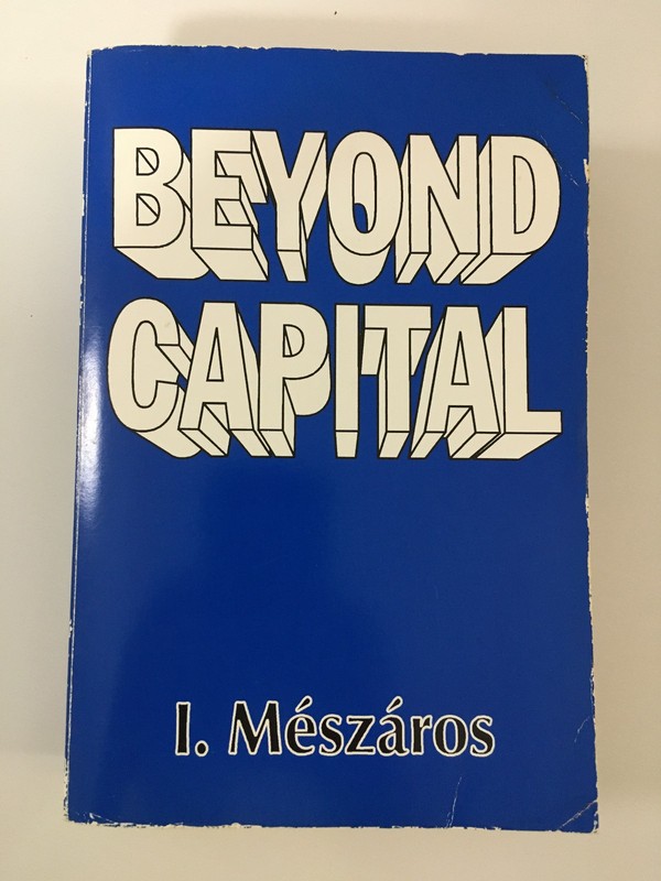 Beyond Capital : Toward a Theory of Transition by I. Meszaros – Trade PB, 1995