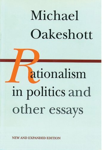 Rationalism in Politics and Other Essays by Michael Oakeshott: New