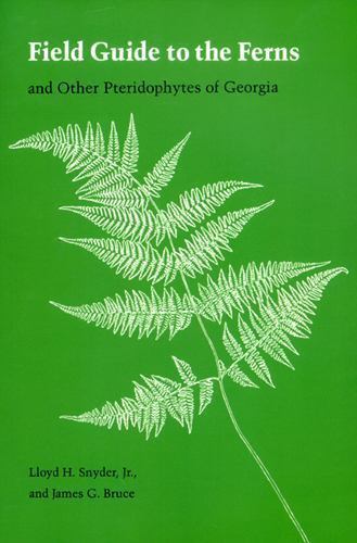 Field Guide to the Ferns and Other Pteridophytes of Georgia, Snyder Jr., Lloyd H