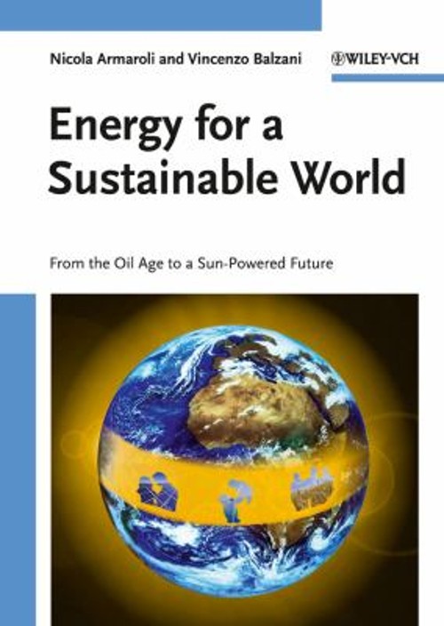 Energy for a Sustainable World : From the Oil Age to a Sun-Powere