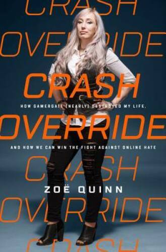 Crash Override: How Gamergate (Nearly) Destroyed My Life, and How We Can – GOOD