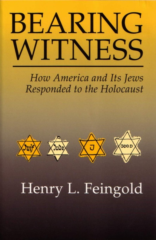 Bearing Witness: How America and Its Jews Responded to the Holocaust (Modern…