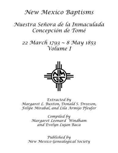 NEW MEXICO BAPTISMS: NUESTRA SENORA DE LA INMACULADA By Margaret L. Buxton NEW