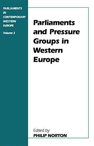 PARLIAMENTS AND PRESSURE GROUPS IN WESTERN EUROPE (LIBRARY By Philip Norton *VG*