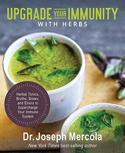 Upgrade Your Immunity with Herbs: Herbal Tonics, Broths, Brews, and Elixirs t…