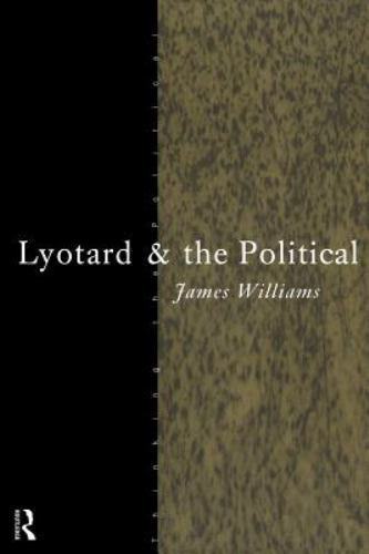 Lyotard and the Political (Thinking the Political)