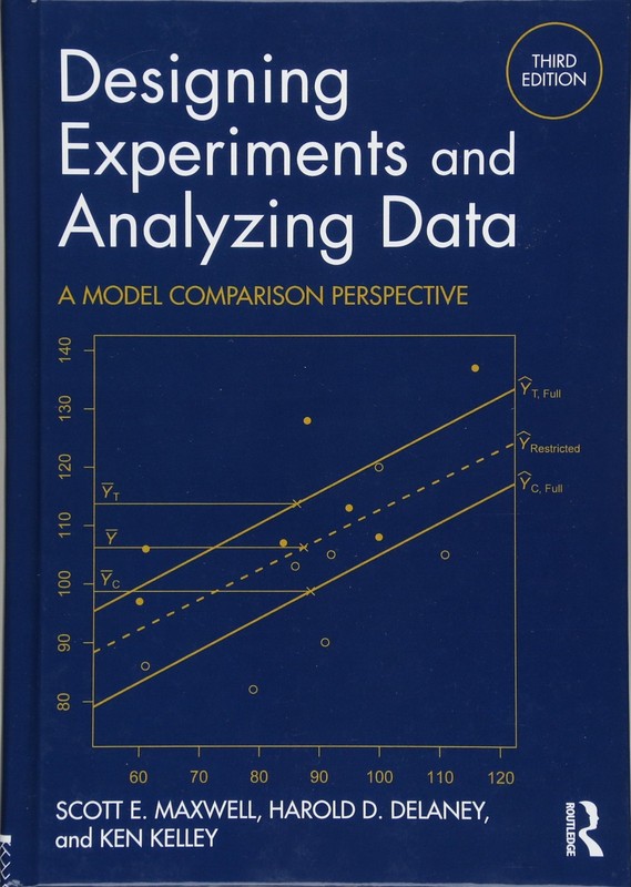 Designing Experiments and Analyzing Data: A Model Comparison Perspective, Th...